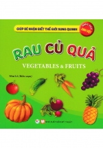 Giúp Bé Nhận Biết Thế Giới Xung Quanh - Rau Củ Quả - Vegetables & Fruits (Song Ngữ Anh Việt) 