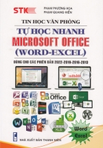 Tin Học Văn Phòng - Tự Học Nhanh Microsoft Office (Word - Excel - Dùng Cho Các Phiên Bản 2022-2019-2016-2013)