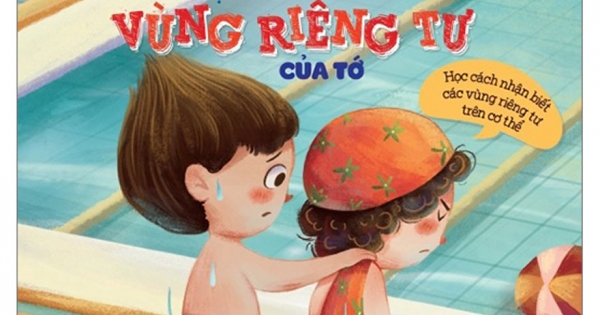 Giáo Dục Đầu Đời Cho Trẻ - Những Bài Học Tự Bảo Vệ Bản Thân - Không Được Chạm Vào Vùng Riêng Tư Của Tớ