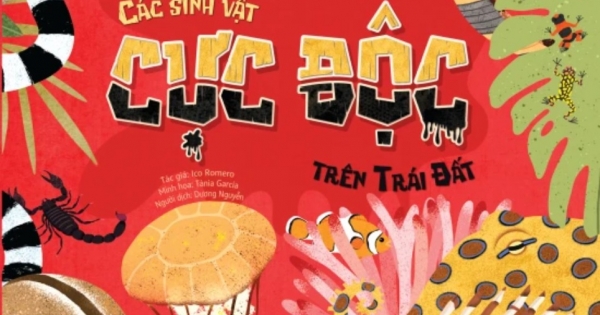 Bách Khoa Tri Thức Dành Cho Trẻ Em - Các Sinh Vật Cực Độc Trên Trái Đất