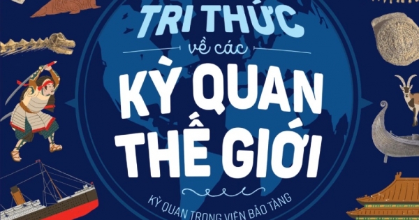 Bách Khoa Tri Thức Về Các Kỳ Quan Thế Giới - Kỳ Quan Trong Viện Bảo Tàng