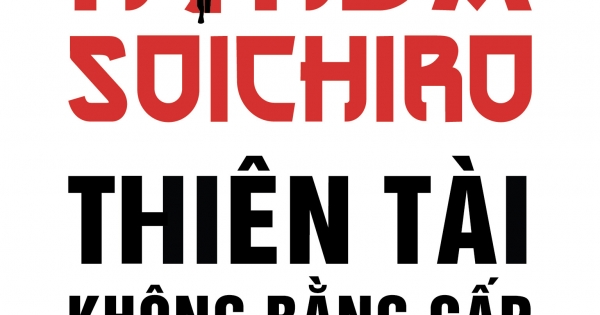 Honda Soichiro - Thiên Tài Không Bằng Cấp