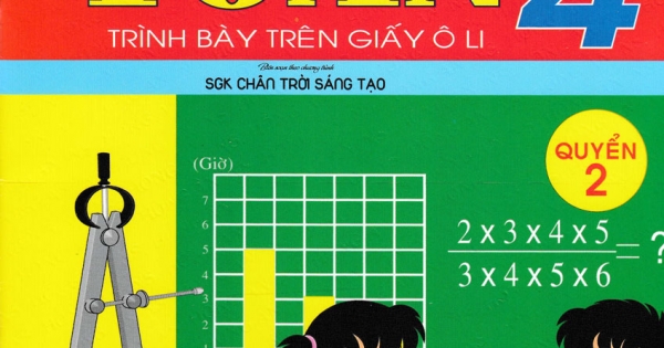Luyện Tập Toán 4 Quyển 2 - Trình Bày Trên Giấy Ô Li (Bộ Sách Chân Trời Sáng Tạo)