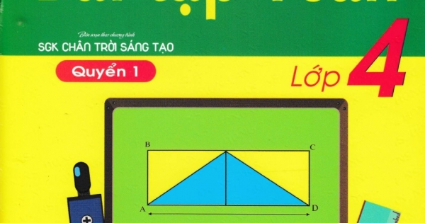 Vở Ô Li Bài Tập Toán Lớp 4 - Quyển 1 (Biên Soạn Theo Chương Trình SGK Chân Trời Sáng Tạo)