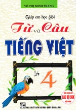 Giúp Em Học Giỏi Từ Và Câu - Tiếng Việt Lớp 4 (Dùng Chung Cho Các Bộ SGK Hiện Hành)