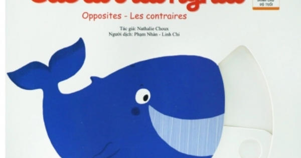 Sách Chuyển Động Thông Minh Đa Ngữ Việt - Anh - Pháp: Các Từ Trái Nghĩa - Opposites Les Contraires