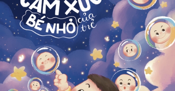 Bước Vào Thế Giới Cảm Xúc Bé Nhỏ Của Trẻ