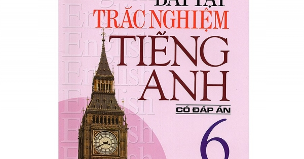 Bài Tập Trắc Nghiệm Tiếng Anh Lớp 6 Có Đáp Án - Mai Lan Hương (Ấn Bản 2017)