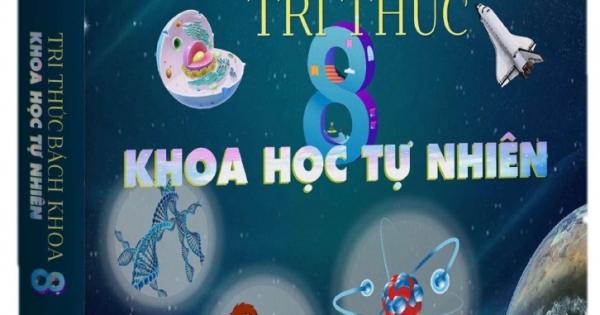 Bách Khoa Tri Thức Khoa Học Tự Nhiên 8 (Dùng Chung Cho Các Bộ SGK Hiện Hành)