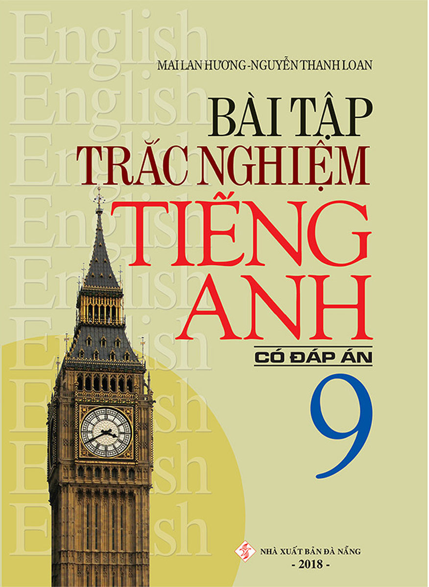 Bài Tập Trắc Nghiệm Tiếng Anh Lớp 9 (Có Đáp Án)