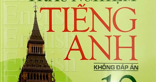 Bài Tập Trắc Nghiệm Tiếng Anh Lớp 10 - Không Đáp Án (Mai Lan Hương)