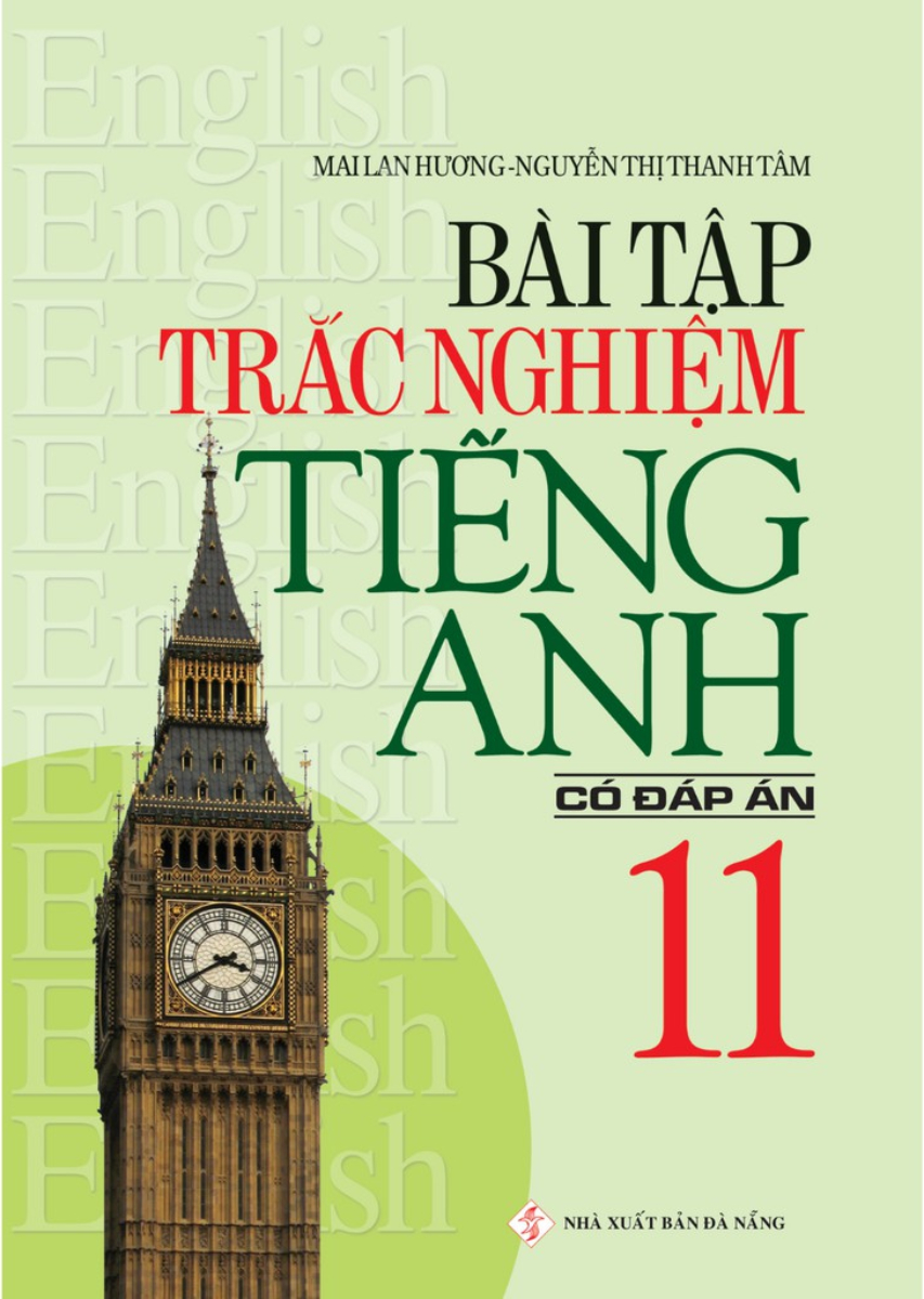 Bài Tập Trắc Nghiệm Tiếng Anh 11 - Có Đáp Án (Mai Lan Hương) 