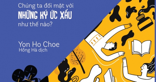 Tâm Lý Học Về Ký Ức - Chúng Ta Đối Mặt Với Những Ký Ức Xấu Như Thế Nào?