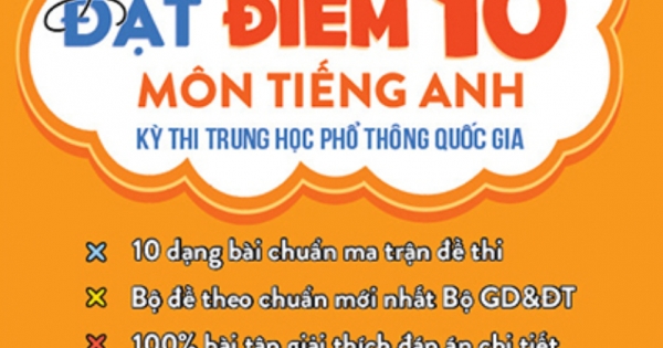 Chiến Thuật Giải Đề Đạt Điểm 10 Môn Tiếng Anh Kì Thi Trung Học Phổ Thông Quốc Gia