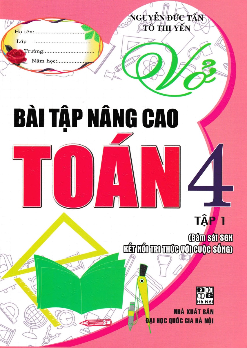 Vở Bài Tập Nâng Cao Toán 4 Tập 1 (Bám Sát Sgk Kết Nối Tri Thức Với Cuộc Sống)