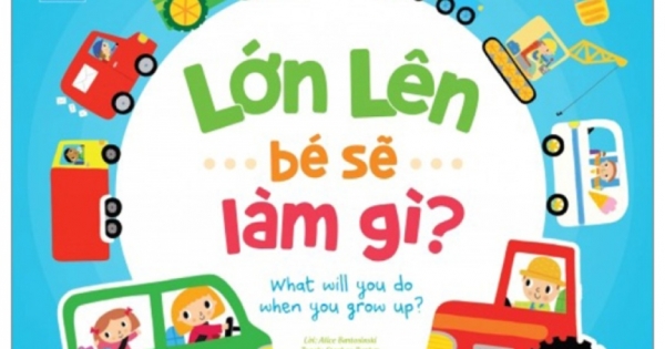 Lift The Flap - Lật Mở Khám Phá - Lớn Lên Bé Sẽ Làm Gì? - What Will You Do When You Grow Up?