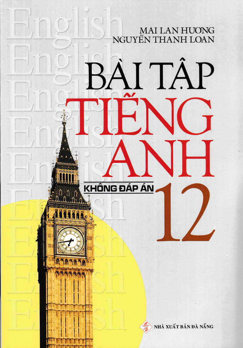 Bài Tập Tiếng Anh 12 - Không Đáp Án (Mai Lan Hương)