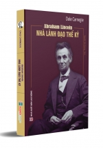 Abraham Lincoln - Nhà Lãnh Đạo Thế Kỷ