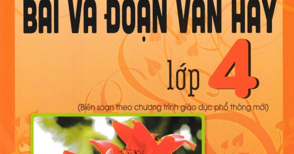 ND - 199 Bài Và Đoạn Văn Hay Lớp 4 (Biên Soạn Theo Chương Trình GDPT Mới)