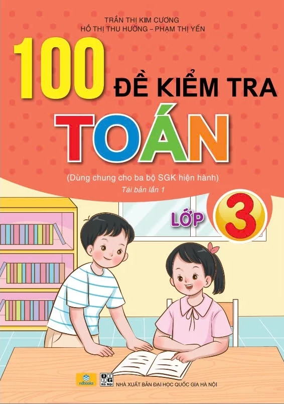  Nd - 100 Đề Kiểm Tra Toán Lớp 3 (Dùng Chung Cho Ba Bộ Sgk Hiện Hành) 