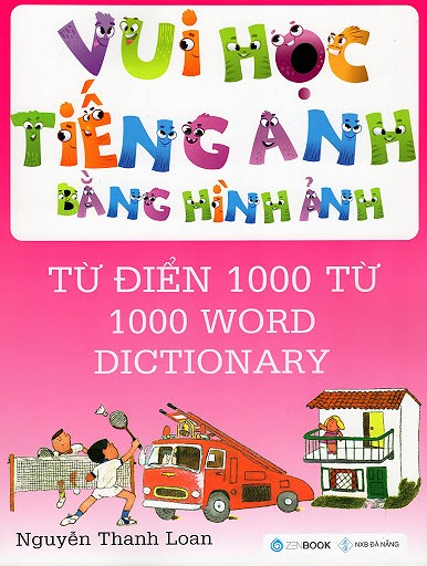 Vui Học Tiếng Anh Bằng Hình Ảnh - Từ Điển 1000 Từ