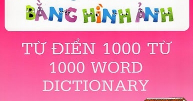 Vui Học Tiếng Anh Bằng Hình Ảnh - Từ Điển 1000 Từ