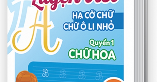 Vở Luyện Viết Hạ Cỡ Chữ Chữ Ô Li Nhỏ - Quyển 1: Chữ Hoa