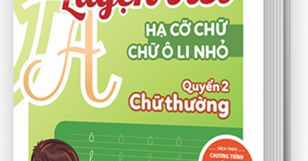 Vở Luyện Viết Hạ Cỡ Chữ Chữ Ô Li Nhỏ - Quyển 2: Chữ Thường