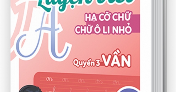 Vở Luyện Viết Hạ Cỡ Chữ Chữ Ô Li Nhỏ - Quyển 3: Vần