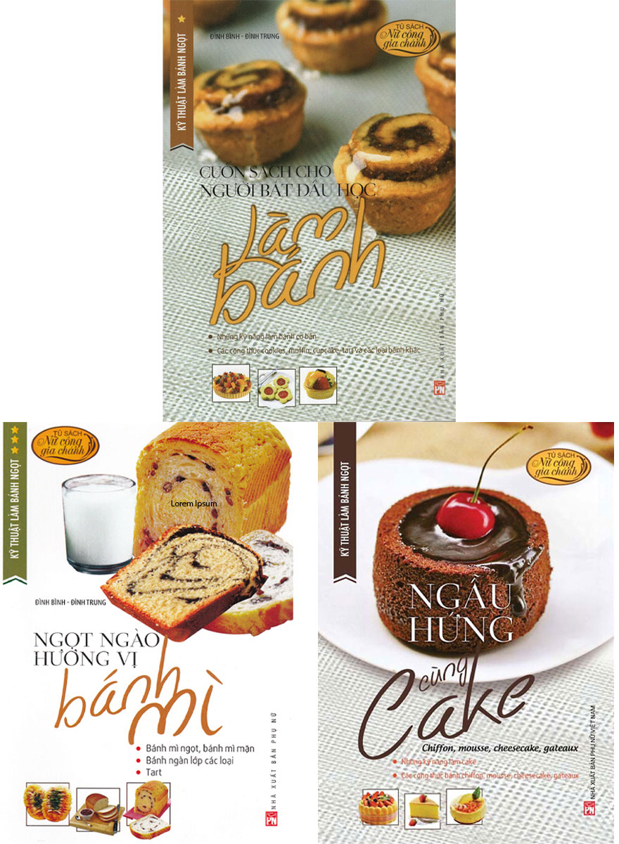 Combo Kỹ Thuật Làm Bánh Ngọt: Cuốn Sách Cho Người Bắt Đầu Học Làm Bánh + Ngọt Ngào Hương Vị Bánh Mì + Ngẫu Hứng Cùng Cake (Bộ 3 Cuốn)