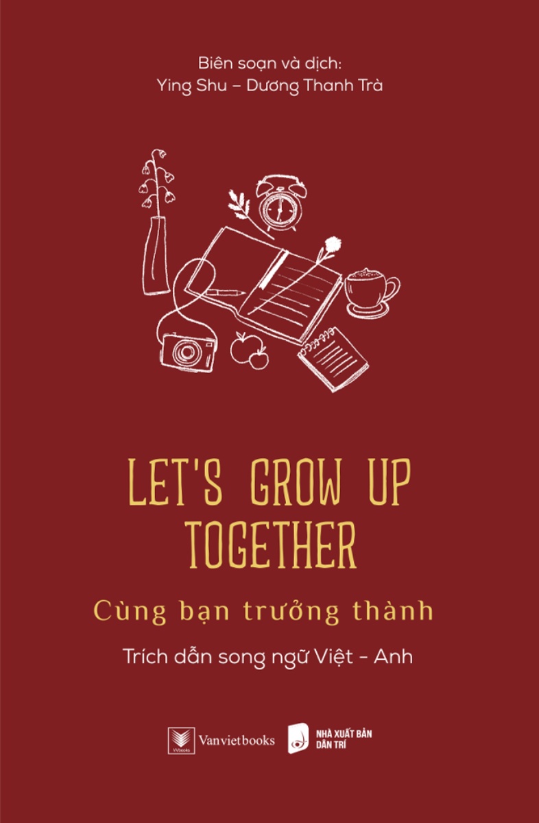 Let’s Grow Up Together - Cùng Bạn Trưởng Thành (Trích Dẫn Song Ngữ Việt - Anh)