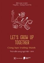 Let’s Grow Up Together - Cùng Bạn Trưởng Thành (Trích Dẫn Song Ngữ Việt - Anh)