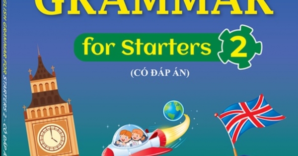 English Grammar For Starters 2 (Có Đáp Án)