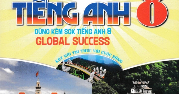 Đề Kiểm Tra Tiếng Anh 8 (Kết Nối Tri Thức Với Cuộc Sống) - Global Success
