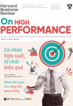HBR On High Performance - Cá Nhân Hiệu Suất, Tổ Chức Hiệu Quả 
