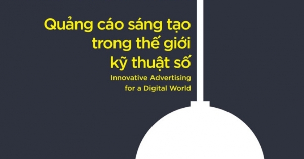 Trả Phí Mua Sự Chú Ý - Quảng Cáo Sáng Tạo Trong Thế Giới Kỹ Thuật Số