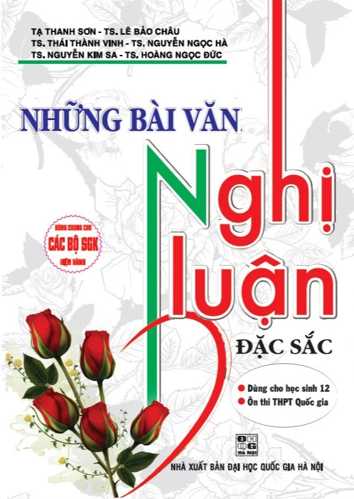 Những Bài Văn Nghị Luận Đặc Sắc (Dùng Chung Cho Các Bộ Sgk Hiện Hành)
