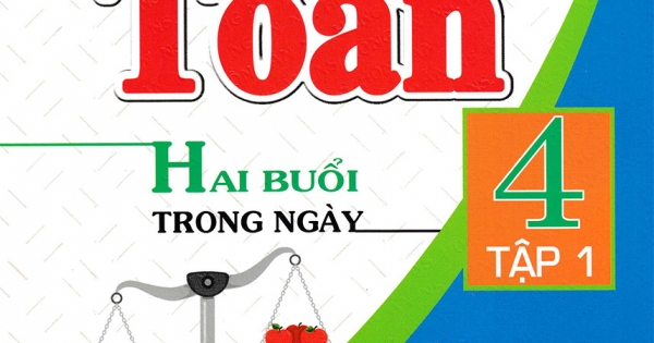 Bài Tập Chọn Lọc Toán 4 (Hai Buổi Trong Ngày) - Tập 1 (Dùng Chung Cho Các Bộ SGK Hiện Hành)