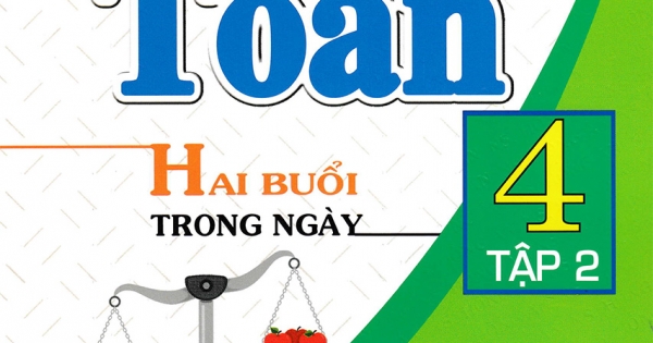 Bài Tập Chọn Lọc Toán 4 (Hai Buổi Trong Ngày) - Tập 2 (Dùng Chung Cho Các Bộ SGK Hiện Hành)