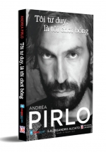Tôi Tư Duy, Là Tôi Chơi Bóng - Tự Truyện Của Andrea Pirlo