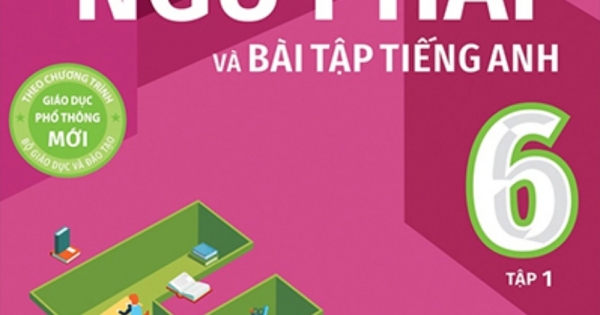 Luyện Chuyên Sâu Ngữ Pháp Và Bài Tập Tiếng Anh 6 - Tập 1 (Theo Chương Trình Global Success)