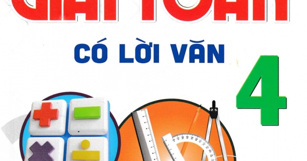 Giải Toán Có Lời Văn 4 (Dùng Chung Cho Các Bộ SGK Hiện Hành)