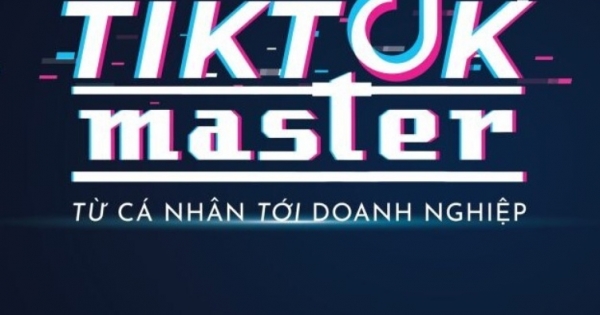 Tiktok Master - Từ Cá Nhân Đến Doanh Nghiệp