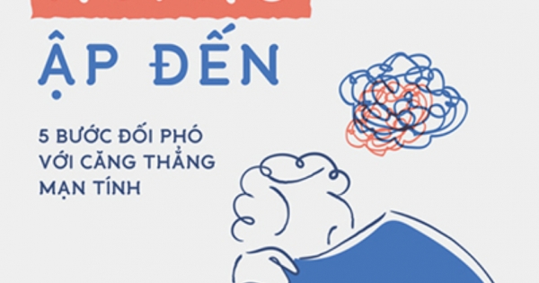 Khi Khủng Hoảng Ập Đến - 5 Bước Đối Phó Với Căng Thẳng Mạn Tính