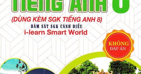 Bài Tập Tiếng Anh 8 - Không Đáp Án (Bám Sát SGK Cánh Diều I-Learn Smart World)