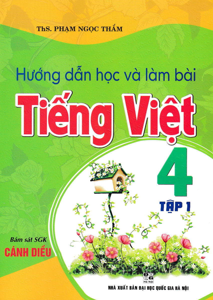 Hướng Dẫn Học Và Làm Bài Tiếng Việt 4 - Tập 1 (Bám Sát SGK Cánh Diều)