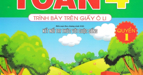 Luyện Tập Toán 4 Quyển 1 - Trình Bày Trên Giấy Ô Li (Bộ Sách Kết Nối Tri Thức Với Cuộc Sống)