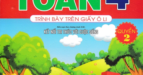 Luyện Tập Toán 4 Quyển 2 - Trình Bày Trên Giấy Ô Li (Bộ Sách Kết Nối Tri Thức Với Cuộc Sống)