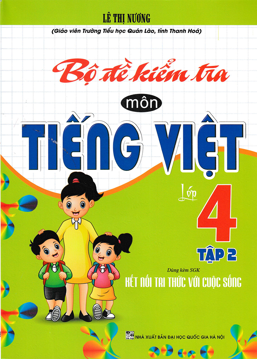 Bộ Đề Kiểm Tra Môn Tiếng Việt Lớp 4 - Tập 2 (Dùng Kèm SGK Kết Nối Tri Thức Với Cuộc Sống)