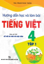 Hướng Dẫn Học Và Làm Bài Tiếng Việt 4 - Tập 1 (Bám Sát SGK Kết Nối Tri Thức Với Cuộc Sống)
